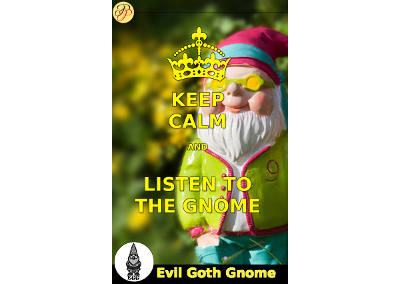Keep Calm and Listen to The Gnome